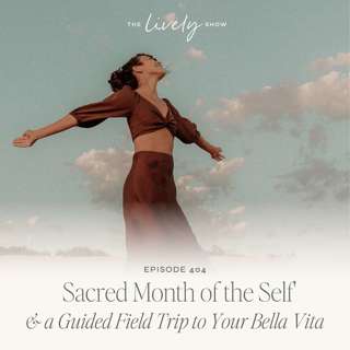 TLS 404 'Sacred Month of the Self' & a Guided Field Trip to Your Bella Vita