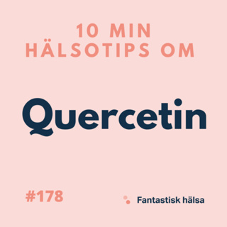 #178 Quercetin - 10 min hälsotips