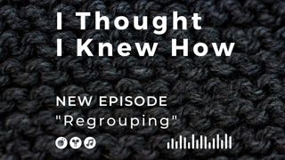 Episode 059: Regrouping
