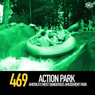 469 - Action Park: America's Most Dangerous Amusement Park