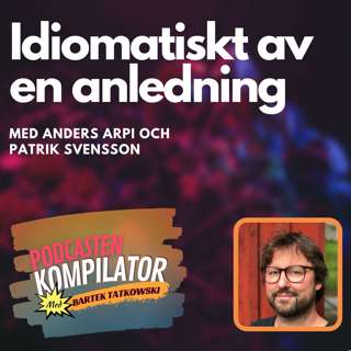 070 - Idiomatiskt av en anledning med Anders Arpi och Patrik Svensson