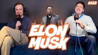 122. Elon Musk - the lunatic billionaire desperate to be liked by Podcasters