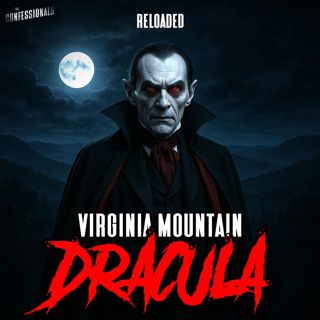 RELOADED | 528: Virginia Mountain Dracula