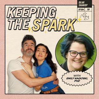 Keeping The Spark In Long Term Relationships With Emily Nagoski - Ep 364