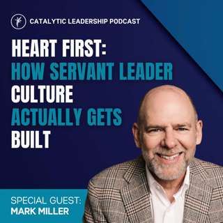 Heart First: How Servant Leader Culture Actually Gets Built