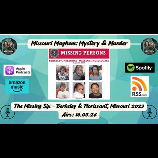 Still Missing & Unsolved: The Missing Six - Berkeley, Missouri 2023
