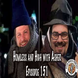Homeless and High w/ Asher (#151)