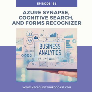 Episode 186 – Azure Synapse, Cognitive Search, and Forms Recognizer