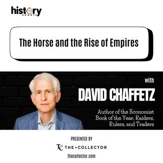 Conversations: The Horse and the Rise of Empires, w/ David Chaffetz
