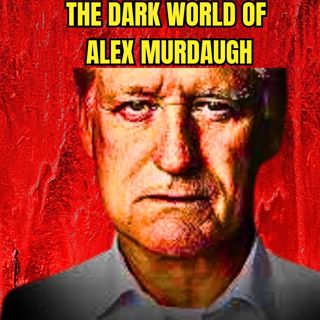The Dark World of Alex Murdaugh - True Crime Documentary