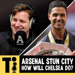 Arsenal stun Man City & how will Chelsea do this season?