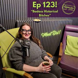Episode 123 - 'Badass Historical Bitches' - Meet Sisi Wednesday!