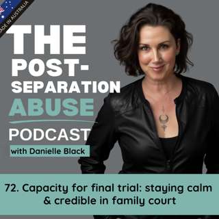 72. Capacity for final trial: staying calm & credible in family court