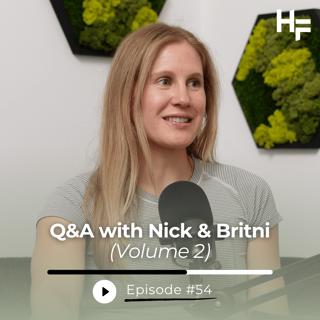 Ep 54 - Q&A with Nick & Britni (Vol. 2)