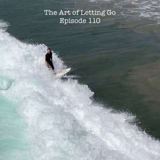 The Art of Letting Go EP 110 (Social Distancing with Kolby)