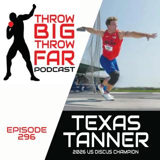 Ep296: TEXAS TANNER - 2026 US Discus Champion