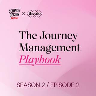 How to Shift CX from a Cost Center to a Strategic Asset / Journey Management Playbook S02E02