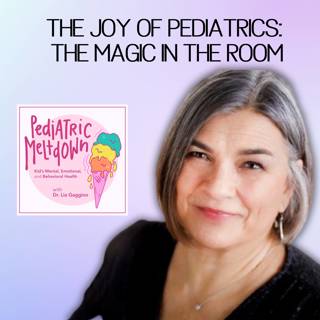 209. The Joy of Pediatrics: The Magic in the Room