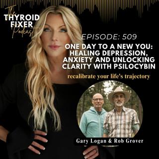 509. One Day to a New You: Healing Depression, Anxiety and Unlocking Clarity with Psilocybin