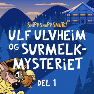 Ulf Ulvheim og Surmelkmysteriet Del 1