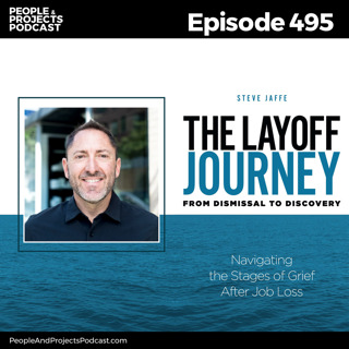 PPP 495 | Your Layoff Survival Playbook: Lessons from The Layoff Journey, with Steve Jaffe