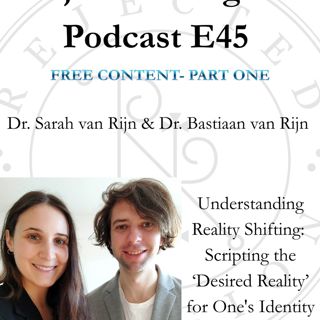 RR Pod E45 Drs. Sarah & Bas van Rijn - Understanding Reality Shifting: Scripting the "Desired Reality" for One's Identity