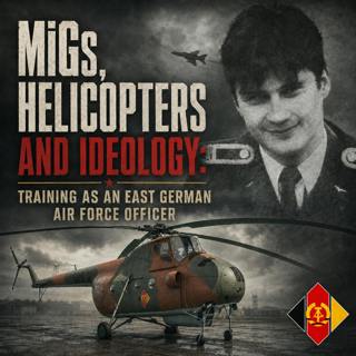 MiGs, Helicopters and Ideology: Life as an East German Air Force Officer (468)
