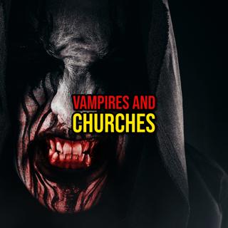 S6 Ep335: Episode 335: Vampires and Churches