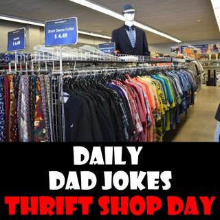National Thrift Shop Day! Cheap dad jokes here! 17 August 2025
