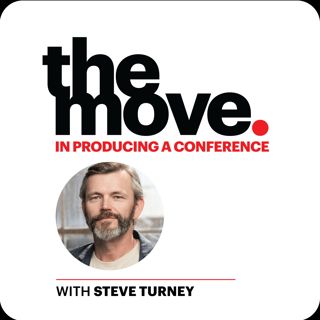 The Move in Producing a Conference with Steve Turney