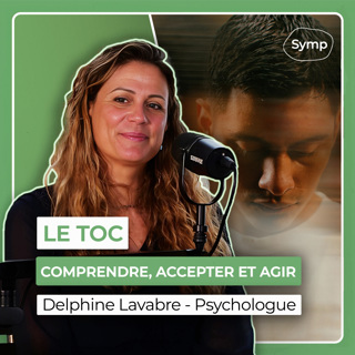 Comprendre le Trouble Obsessionnel-Compulsif (TOC) avec Delphine Lavabre - Psychologue