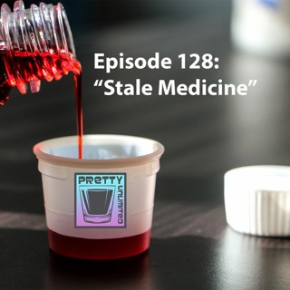 Episode 128: Stale Medicine