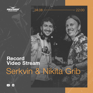 Nikita Grib & Serkvin - Live @ Radio Record Stream (24-08-2023)