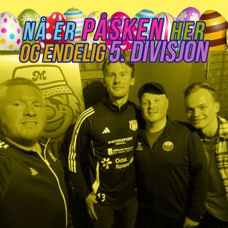 Nå er påsken her - og endelig 5. divisjon