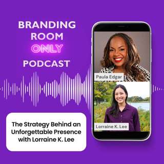 The Strategy Behind an Unforgettable Presence with Lorraine K. Lee