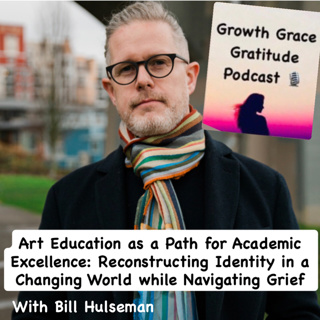 Art Education: A Path for Academic Excellence: Reconstructing Identity while Navigating Grief