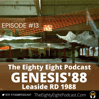 The Eighty Eight Podcast | #13 | Genesis’88 Leaside RD 1988