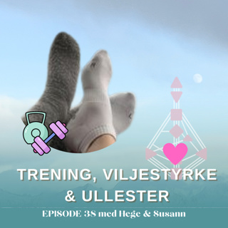 #38 Trening, viljestyrke & ullester