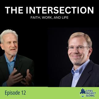 12: Faith in Action: Discipleship Through Leadership with Scott Fast | Intersection Faith Work and Life Podcast #12