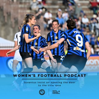 Ep.191: Women's Football Podcast: Juventus insist on opening the door to the title race