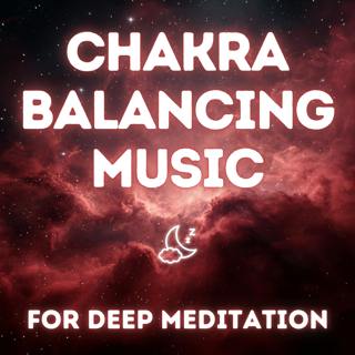 Chakra Balancing Music for Deep Meditation