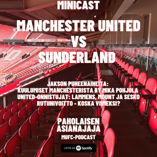 MINICAST: Manchester United vs Sunderland - Ääniviestinvaihtajana Mika Pohjola