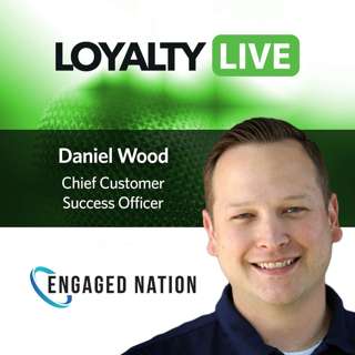 #380: Loyalty360 Loyalty Live | Daniel Wood, Engaged Nation