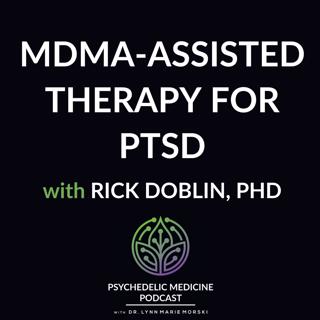 Encore episode: MDMA-Assisted Therapy for PTSD with Rick Doblin, PhD
