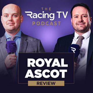 Royal Ascot Reviewed! Dan, Martin & Nick review the key talking points and performances | The Racing TV Podcast