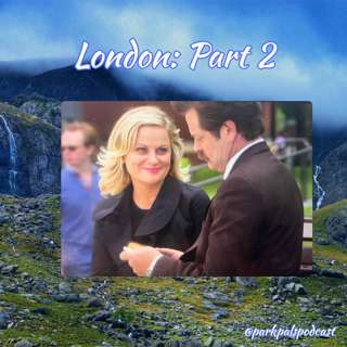 (S6Ep2) London: Part 2!