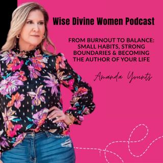 Small Habits, Strong Boundaries & Becoming the Author of Your Life with Amanda Younts