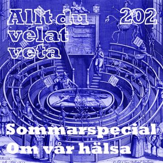 202 Sommarspecial: Om vår hälsa