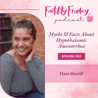 FFP 353 | Myths & Facts About Hypothalamic Amenorrhea | Dani Sheriff