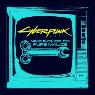 Cyberpunk: Nine Inches of Pure Malice